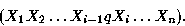 \begin{displaymath}
(X_1 X_2 \ldots X_{i-1} q X_{i} \ldots X_{n}).\end{displaymath}