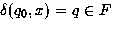 $\delta(q_0,x) = q \in F$