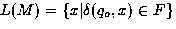 $L(M) = \{ x \vert \delta(q_o,x) \in F\}$